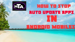 How to stop auto update apps in android mobiles,#auto_updates_app#help_to_all