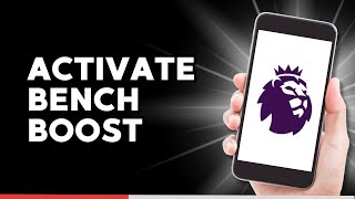 How to Activate Bench Boost in FPL