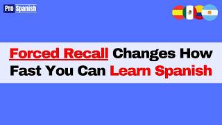 Learn Spanish: Forced Recall Changes How Fast You Get Fluent