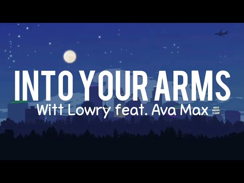Into Your Arms - Witt Lowry ft. Ava Max (Lyrics)