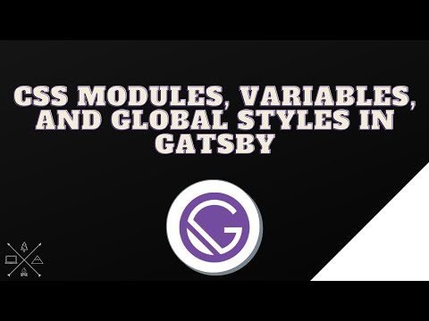 CSS Modules, Variables, and Global Styles in Gatsby