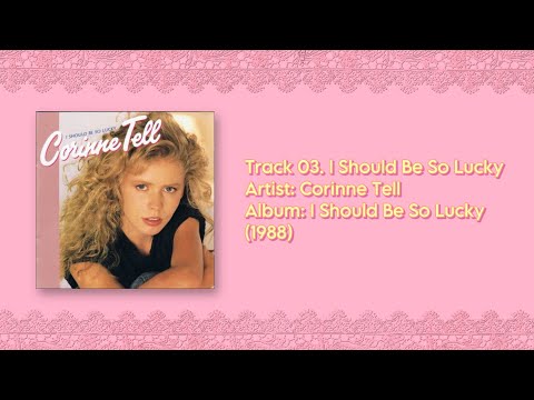 Corinne Tell - I Should Be So Lucky (1988)