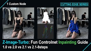 🔵 Z-Image-Turbo Fun ControlNet Inpainting Guide (1.0 vs 2.0 vs 2.1 vs 8steps Cutting Edge Series)