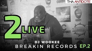 2Live - Breakin' Records - Episode 2 - Hosted by DJ Wookee