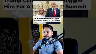 Trump claims Meloni begged him for picture at G7 Summit. #news #geopolitics