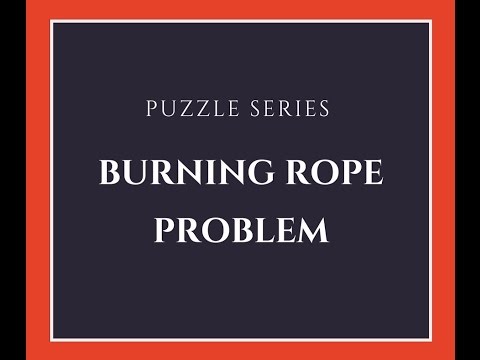 Puzzle Series : Burning Rope Problem