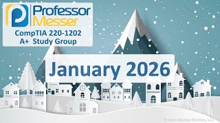 Professor Messer's A+ 220-1202 Study Group - January 2026