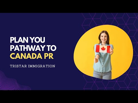 Plan You Canada PR Pathway | Get PR Visa in 8 - 12 Months | Tristar Immigration
