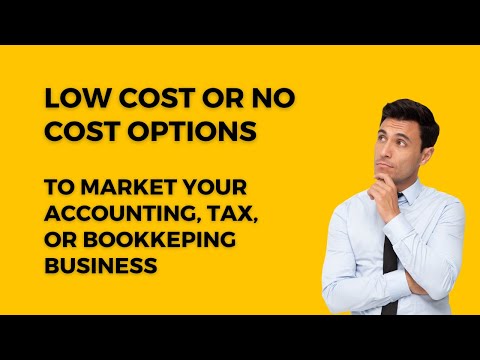 Low Cost or No Cost Options to Market Your Accounting, Tax, or Bookkeping Business