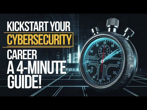 The BEST 4 Minute Guide to KICKSTART Your Cybersecurity Career