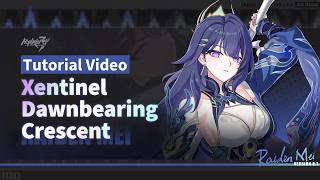 ★ Xentinel · Dawnbearing Crescent Tutorial Video ★ — Honkai Impact 3rd