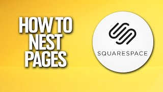 How To Nest Pages In Squarespace Tutorial