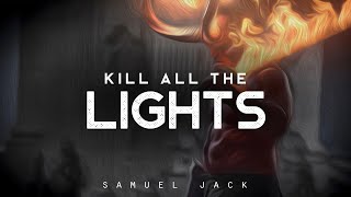 Kill All The Lights - Samuel Jack (LYRICS)