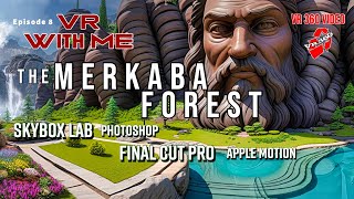 The Merkaba Forest - 360 VR Video - Blockade Labs Skybox, Photoshop, Final Cut Pro, & Apple Motion