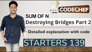 Codechef  Starters 139 | Sum of N | Destroying Bridges Part 2 | Editorial | Simple Solution.