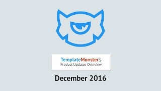The Latest Product Updates Overview from TemplateMonster. December 2016
