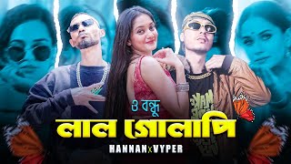 O Bnadhu Lal Golapi | X Hannan | X | Vyper | X BANGLA RAP 2026 |