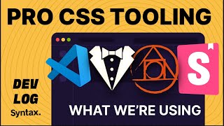 Our CSS Tooling Stack Explained - Syntax.fm Dev Log