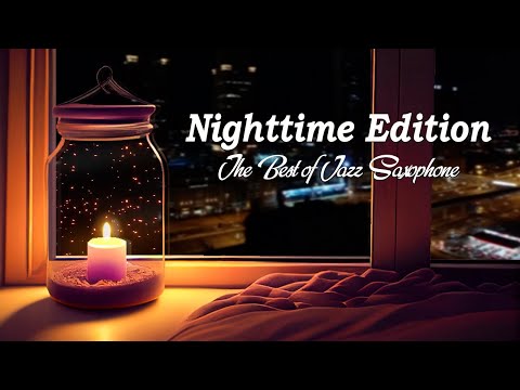 The Best of Jazz Saxophone - Nighttime Edition - Relax Night Jazz