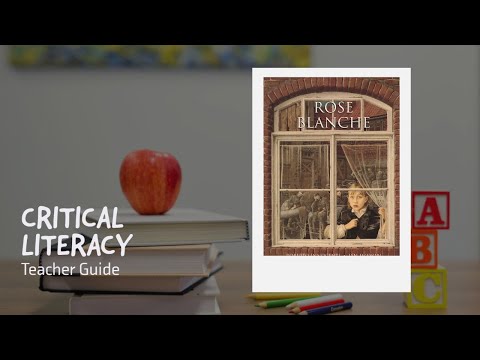 Critical Literacy Teacher Guides by Alexis Birner: Rose Blanche