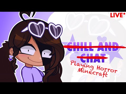 Chilling and Chatting [AND PLAYING HORROR MINECRAFT]