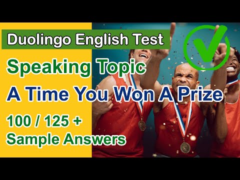 Duolingo Speaking Topic: A time you won a prize (100/125+ samples) | Duolingo English Test (DET)