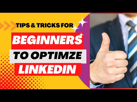 Tips and tricks for Beginners to Optimize LinkedIn
