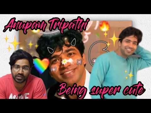 Anupam Tripathi being cute and I absolutely love it (Part 2)