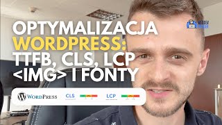 Laboratorium Wydajności #3: optymalizacja Wordpress (TTFB, LCP, CLS, obrazki i fonty)