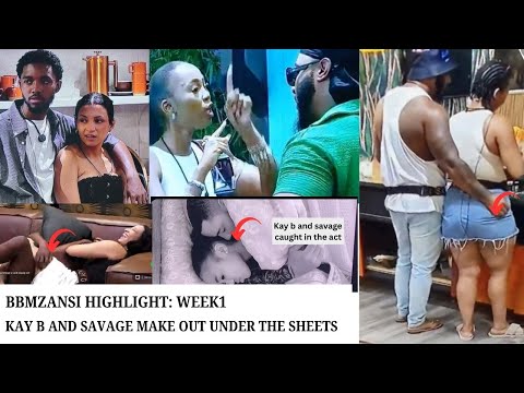 BBMZANSI HIGHLIGHT WEEK 1: KAY B AND SAVAGE MAKE OUT | ASHLEY OGLE | SWEET GULULA| BONNIE BEE