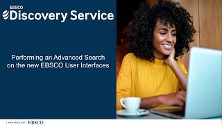 Performing an Advanced Search on the New EBSCO User Interfaces