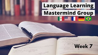 Overcoming Language Learning Challenges: Mastermind Group Week 7