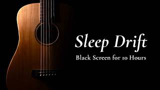 Drift into Sleep with Soft, Calm Guitar Music【Black Screen 10 hours】