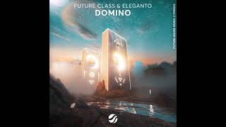 Future Class & Eleganto - Domino