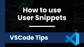 How to use User Snippets with VSCode