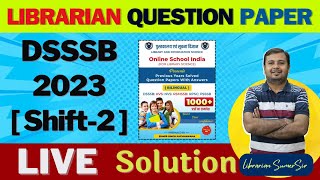 DSSSB LIBRARIAN QUESTION PAPER 2023 🔴SHIFT-2 Live Solution  🔴BOOK LIVE Solution 👉 BY SUMER SIR