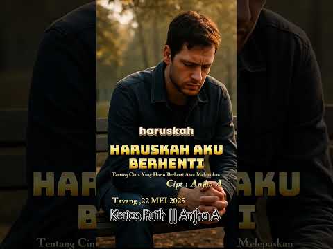🎵 " Haruskah Aku Berhenti " Tentang cinta yang harus bertahan atau melepaskan ..