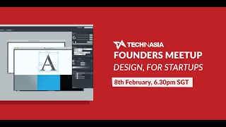 Tech in Asia Founders Meetup: Design, for Startups
