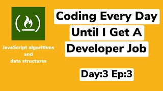 Coding Every Day Until I get A Developer Job Ep.3