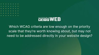 Are There Any WCAG Criteria I Don't Need to Prioritize? | Accessible Web