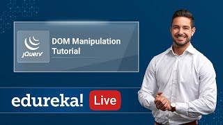 jQuery Live - 3 | DOM Manipulation Tutorial | jQuery DOM Manipulation Methods | Edureka