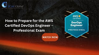 How to Prepare for the AWS Certified DevOps Engineer – Professional Exam | iCert Global