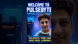 🚀 Welcome to PulseByte ⚡ | Tech Updates, Phone Leaks, Gadget Hacks & AI Dhamake 🔥 #Shorts
