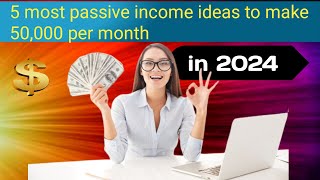 5 passive income ideas to make 50,000 per month in 2024 ! @VidExplan @TecHBARMON
