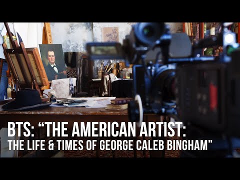 Behind-the-Scenes - "The American Artist: The Life & Times of George Caleb Bingham"