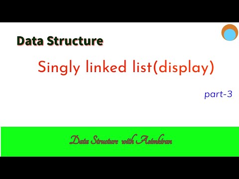5.1.1.1DS:  Display in singly linked list Part 3