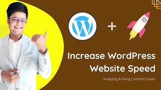 How to speed up WordPress website? Analyzing & Fixing Common Issues.