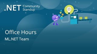 Machine Learning Community Standup - Office Hours