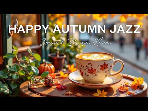 Autumn Cafe Jazz 🍂 Smooth Bossa Nova Piano for Serene Mornings
