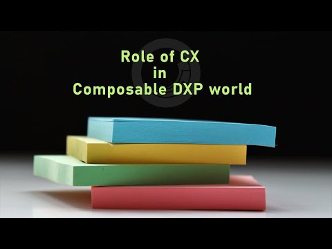Role of CX in Composable DXP world - PGHSUG